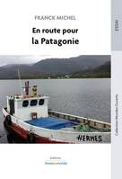 En route pour la Patagonie, De puerto montt à puerto natales, tribulations anthropologiques autour du voyage et sur les traces des nomades au sud du chili