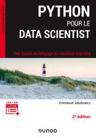 Python pour le data scientist - 2e éd., Des bases du langage au machine learning