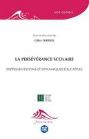 La persévérance scolaire, Expérimentations et dynamiques éducatives