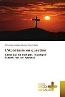 L'Apostasie en question, Celui qui ne suit pas l'Evangile éternel est un Apostat