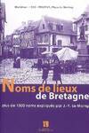 Noms de lieux de Bretagne - plus de 1500 noms expliqués, plus de 1500 noms expliqués