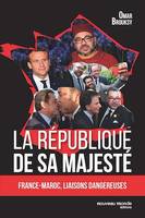 La République de Sa Majesté, France-Maroc, liaisons dangereuses