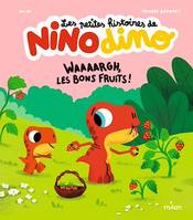 Les petites histoires de Nino Dino - Waaaargh, les bons fruits !