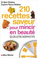 210 Recettes saveur pour mincir en beauté, Selon votre morphotype