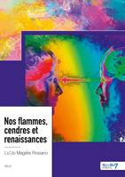 Nos flammes, cendres et renaissances