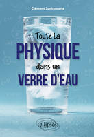 Toute la physique dans un verre d'eau