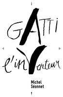 Gatti, l'in-venteur