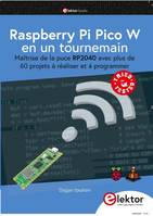 Raspberry Pi Pico W en un tournemain, Maîtrise de la puce RP2040 avec plus de 60 projets à réaliser et à programmer