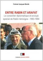 Entre Rabin et Arafat, Le conseiller diplomatique et envoyé spécial de Rabin témoigne (1993-1994). Préface de Freddy Eytan, ancien ambassadeur d'Israël