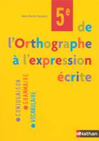 De l'orthographe à l'expression écrite 5e