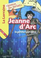 Jeanne d'Arc - la petite Lorraine, la petite Lorraine