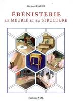 Ebénisterie / le meuble et sa structure, LE MEUBLE ET SA STRUCTURE