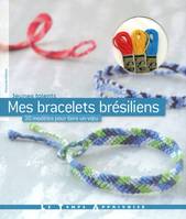 Mes bracelets brésiliens, 30 modèles pour faire un voeu
