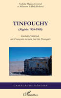 Tinfouchy, (Algérie 1958-1960) - Lucien Fontenel, un Français torturé par les Français