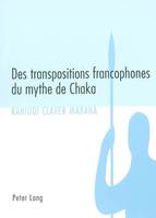 Des transpositions francophones du mythe de Chaka