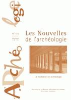 Les nouvelles de l'archéologie, n°122/décembre 2010, La médiation en archéologie