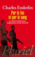 Par le feu et par le sang, Le combat clandestin pour l'indépendance d'Israël 1936-1948