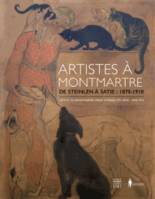 Artistes à Montmartre / 1870-1910, de Steinlein à Satie