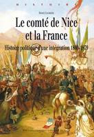 Le comté de Nice et la France, Histoire politique d’une intégration (1860-1879)