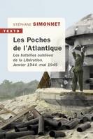 Les poches de l'Atlantique, Les batailles oubliées de la libération janvier 1944 - mai 1945