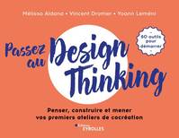 Passez au design thinking, Penser, construire et mener nos premiers ateliers de cocréation