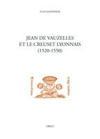 Jean de Vauzelles et le creuset lyonnais, Un humaniste catholique au service de Marguerite de Navarre entre France, Italie et Allemagne (1520-1550)