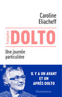 Françoise Dolto. Une journée particulière