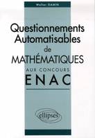 Questionnements automatisables de Mathématiques aux concours ENAC