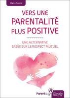 Vers une parentalité plus positive, Une alternative basée sur le respect mutuel