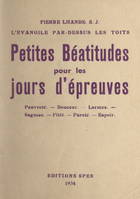 Petites Béatitudes pour les jours d'épreuves, Pauvreté, douceur, larmes, sagesse, pitié, pureté, espoir