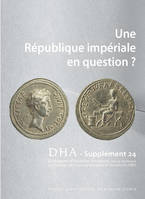 Dialogues d'histoire ancienne supplément 24, Une République impériale en question ?