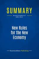 Summary: New Rules for the New Economy, Review and Analysis of Kelly's Book