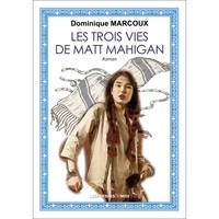 LES TROIS VIES DE MATT MAHIGAN