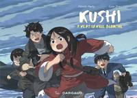 7, Kushi, tome 7. Vers la ville blanche