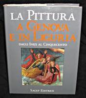 La pittura a Genova e in Liguria, primo volume : Dagli inizi al cinquecento
