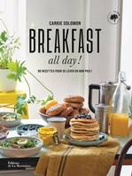 Breakfast all day !, 80 recettes pour se lever du bon pied !