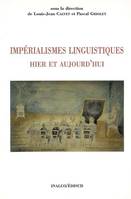 Impérialismes linguistiques hier et aujourd'hui, actes du colloque franco-japonais de Tokyo, 21, 22, 23 novembre 1999