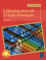 L'éducation musicale à l'école élémentaire (+ 2 CD audio), 'éducation musicale à l'école élémentaire : du CP au CM2
