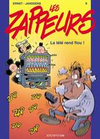 Les zappeurs., 9, LES ZAPPEURS - NO 9: LA TELE REND FOU !