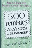 500 remèdes naturels de grand-mère....vraiment efficaces !