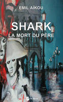 Shark, La mort du Père