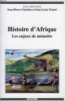 Histoire d'Afrique - les enjeux de mémoire, les enjeux de mémoire