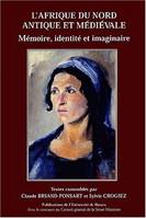 L'Afrique du Nord antique et médiévale, Mémoire, identité et imaginaire. Journées d'études, université de Rouen, 28 janv. 1998 et 10 mars 1999