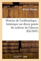 Histoire de l'arithmétique : historique sur divers points du système de l'abacus