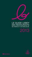 Le guide Lebey des restaurants de Paris et sa banlieue 2013, l'expertise à un prix, 640 tables toutes testées dans l'année