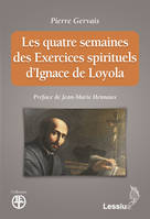 Les quatre semaines des Exercices spirituels d'Ignace de Loyola