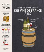 L'école Hachette du vin , Le dictionnaire des vins de France A.O.C