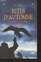 Rites d'automne : Le voyage d'un fauconnier à travers l'Ouest américain, le voyage d'un fauconnier à travers l'Ouest américain