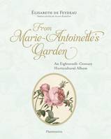 From Marie Antoinette's garden, An eighteenth-century horticultural album