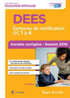 DEES - Épreuves de certification DC 1 à 4 - Annales corrigées, Diplôme d'État d'Éducateur spécialisé - Session 2016